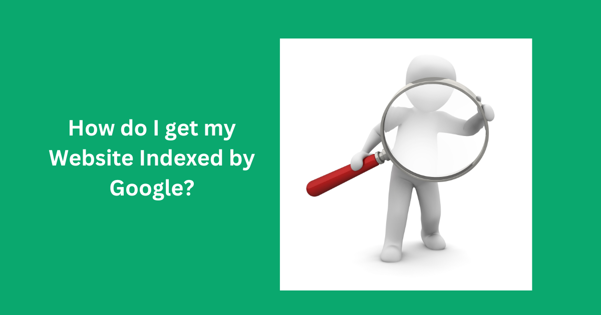 How do I get my Website Indexed by Google